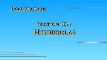 Precalculus Online - Section 10.4 - Hyperbolas