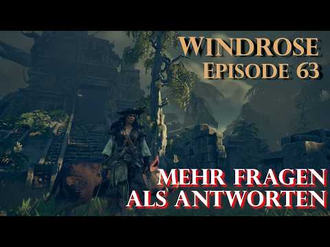 Windrose - Episode 63 - Mehr Fragen als Antworten