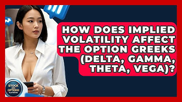 How Does Implied Volatility Affect The Option Greeks (Delta, Gamma, Theta, Vega)?