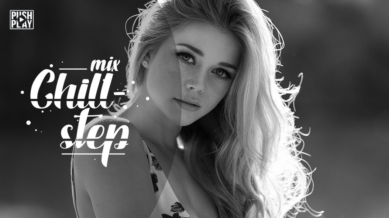 Chillstep ● Chill Out ● Future Garage ●  Best mix - Relax music #112