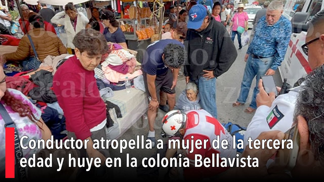 Conductor atropella a mujer de la tercera edad y huye en la colonia ...