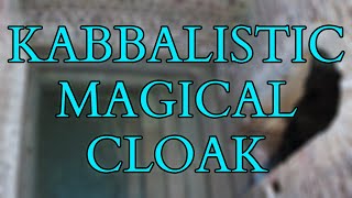Kabbalah - A Kabbalistic Magic text for producing a Magical Cloak - The Sefer HaMalbush