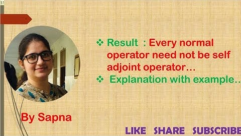 Every Normal Operator need not be self adjoint operator, Inner Product Space