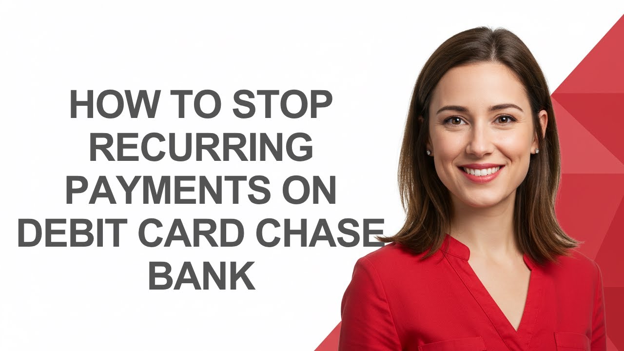 How to Stop Recurring Payments on Debit Card Chase Bank - AshleyHowTo