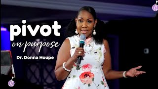 Pivot On Purpose | Dr. Donna Houpe