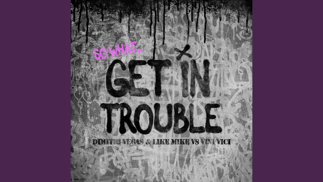 Get in Trouble. Get in Trouble перевод. Обложка альбома - Dimitri Vegas & like Mike vs. Vini Vici - get in Trouble (so what). Dimitri Vegas & like Mike & Vini Vici & Liquid Soul. Dimitri vegas like vini vici