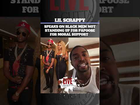 #lilscrappy SPEAKS ON BLACK MEN NOT STANDING UP FOR PAPOOSE FOR MORAL SUPPORT