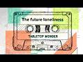 TABLETOP WONDER / The future loneliness［Official MV］