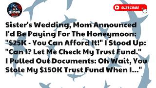 At Sister's Wedding, Mom Said I'd Pay For Honeymoon  I Showed Them Documents Of My   Reddit Sto