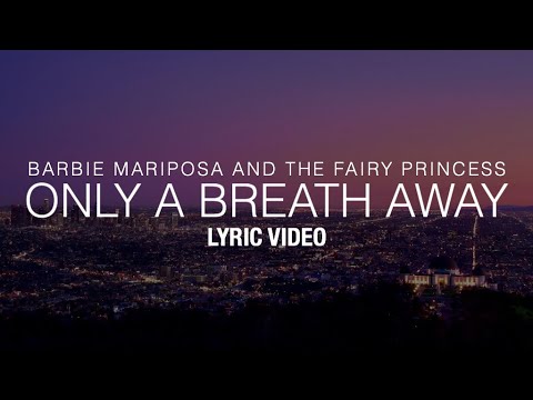 Barbie Mariposa and the Fairy Princess - Only a Breath Away (Lyric Video)