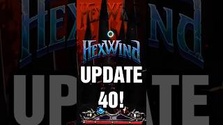 HexWind Update 40!