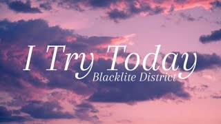 Blacklite District - I Try Today Lyric Video
