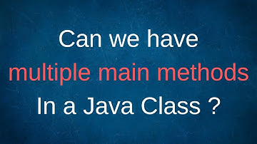 Can we have Multiple main() Methods In a Java Class ?