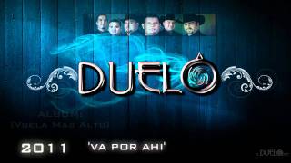Video thumbnail of "DUELO: VA POR AHI '2011'' [Album: Vuela Mas Alto]"