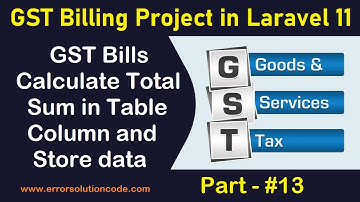 #13 GST Bills Calculate Total Sum in Table Column and Store data | GST Billing Project in Laravel 11