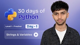 Strings and Variables in Python | Python for absolute beginners| Day 1 | 30 Days of Python