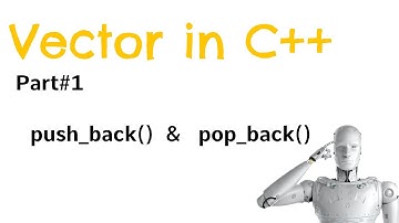 01. Vector in C++ (Part#1):  Add and Remove element with modifiers: push_back() and pop_back()