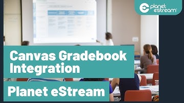 Canvas Gradebook Integration | Planet eStream