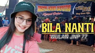Wulan Jnp77 - Lagu Jaranan BILA NANTI - WAHYU ANOM SAPUTRO