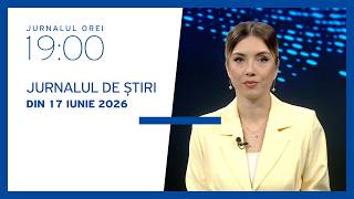 Jurnalul orei 19:00, 17.06.2026