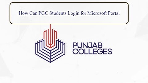 How Can PGC Students Login for Microsoft Portal full Guide line