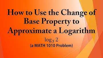 How to Use the Change of Base Property to Approximate a Logarithm