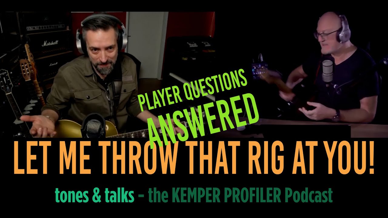 KEMPER PROFILER - Tones & Talks - Player questions answered
