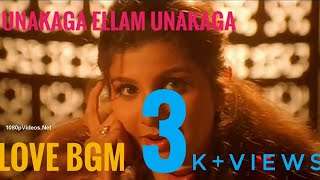 ## love BGM 💘 unakaga ellam unakaga##