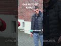 Das Auto ist Kaputt
