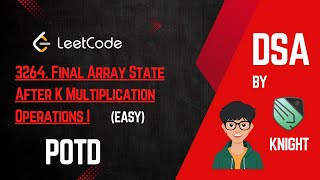 LEETCODE POTD | 3264. Final Array State After K Multiplication Operations I | 16 December 2024
