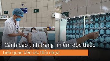 Cảnh báo tình trạng nhiễm độc thiếc, liên quan đến rác thải nhựa