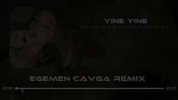 Zeyd & Ceylan Koynat - Yine Yine (Egemen Çavga Remix)