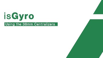 isGyro   Using the 38mm centralizers