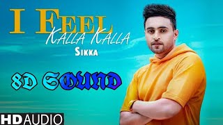 8D SOUND I feel Kalla Kalla Sikka Kuldeep Shukla Pirti Silon Latest Punjabi Songs 2019
