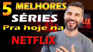 5 MELHORES SÉRIES PRA ASSISTIR NA NETFLIX HOJE