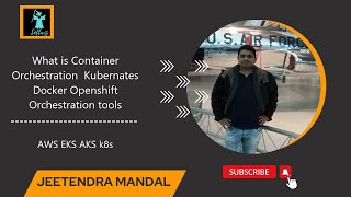 What is Container Orchestration  Kubernates Docker Openshift Orchestration tools | AWS EKS AKS k8s