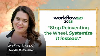 WorkflowCon 2025: Standardizing Processes Across the Firm - Workshop With Justine Lackey