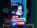 please set the parental controls!
