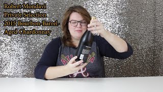 Wine Review: 2015 Robert Mondavi Private Selection Chardonnay (Bourbon Barrel-Aged)