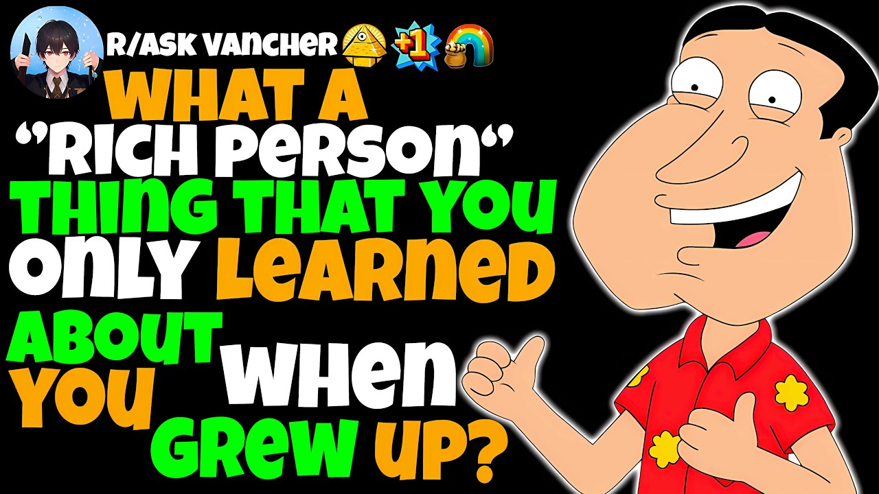 What’s A ‘RICH PERSON THING’ That You Only Learned About When You Grew Up?