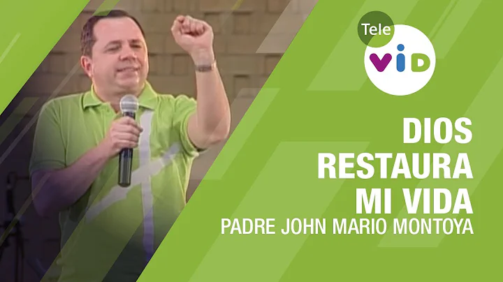 Dios restaura mi vida, Padre John Mario Montoya - ...