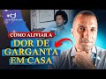 DICAS PRÁTICAS PARA ALIVIAR A DOR DE GARGANTA EM CASA. E O QUE FAZER QUANDO A GARGANTA FICA RUIM?