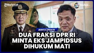 2 DPR RI FRACTIONS URGE FOR FORMER JAMPIDSUS AGENT, FEBRIE ADRIANSYAH, TO BE SENTENCED TO DEATH