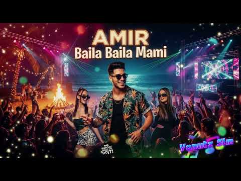 AMIR ❎ Baila Baila Mami 💋 2026 Manele Noi