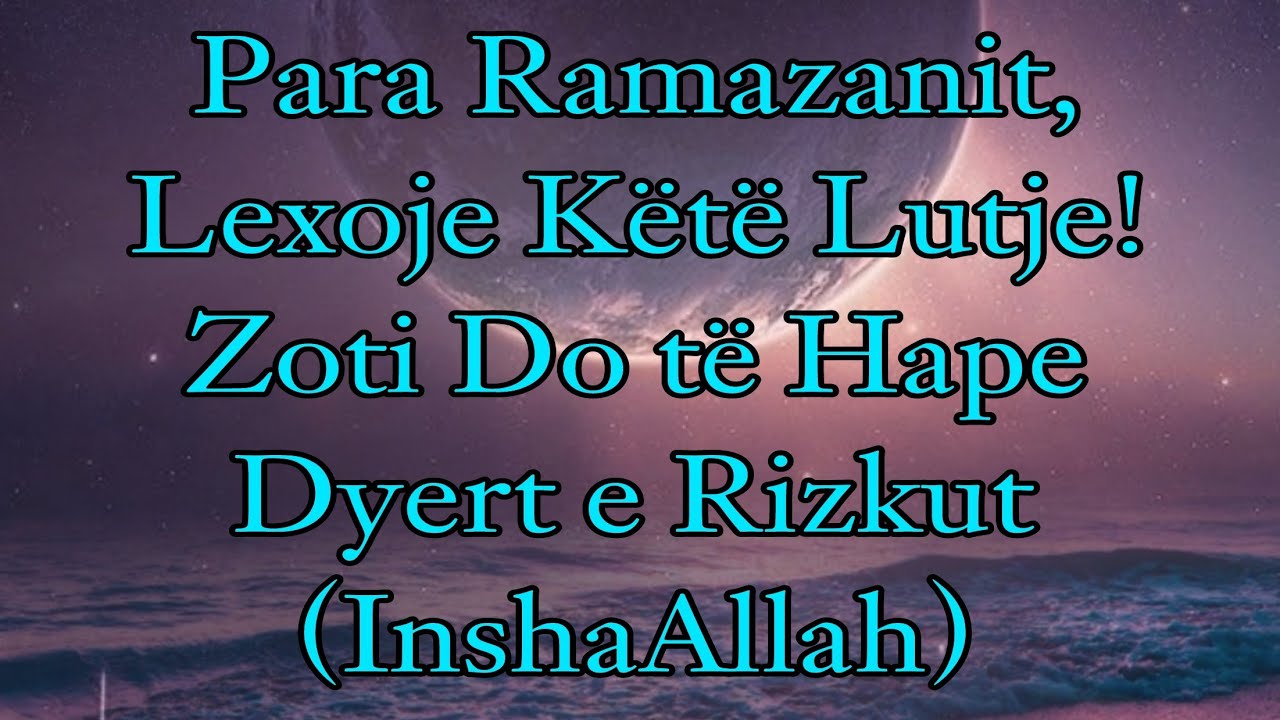 🔴Para Ramazanit, Lexoje Këtë Lutje!Zoti Do të Hape Dyert e Rizkut (InshaAllah)