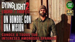 Dying Light 2 | Logro / Trofeo: Un hombre con una misión (Todos los Intereses amorosos Sparker)