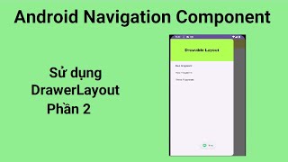 Android Navigation Component | Sử dụng DrawerLayout phần 2