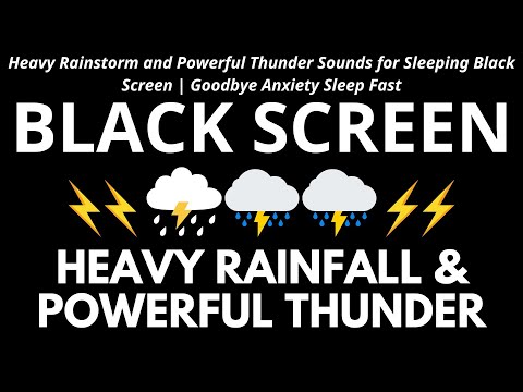 Heavy Rainstorm and Powerful Thunder Sounds for Sleeping Black Screen | Goodbye Anxiety Sleep Fast
