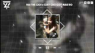 HAI THẾ GIỚI x GIÀY CAO GÓT MÀU ĐỎ - WOWY, KARIK FT. THÁI KIẾN NHÃ ( VIETZ x WIRARWR REMIX) |HOT TIK