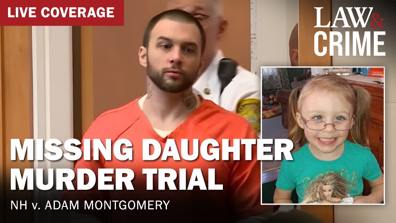 WATCH LIVE: Missing Daughter Murder Trial – NH v. Adam Montgomery – Day 5